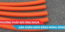 Phương pháp nối ống nhựa gân xoắn HDPE bằng măng xông