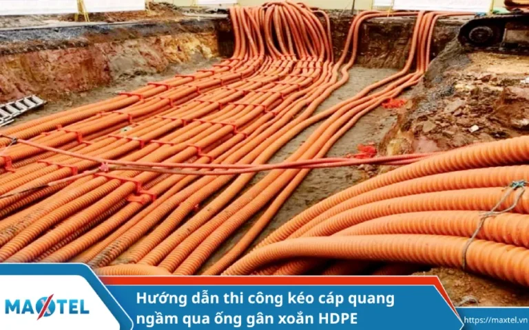 Hướng dẫn thi công kéo cáp quang ngầm qua ống gân xoắn HDPE