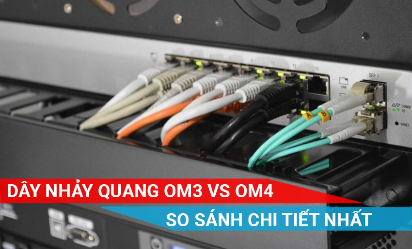 So sánh chi tiết dây nhảy quang OM3 và OM4