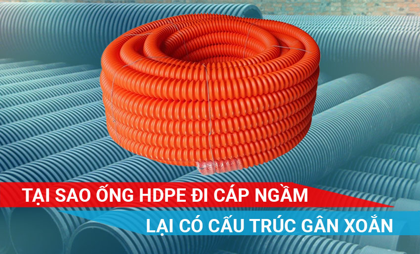 Tại sao ống gân xoắn HDPE đi cáp ngầm lại có cấu trúc gân xoắn thay vì ống trơn?