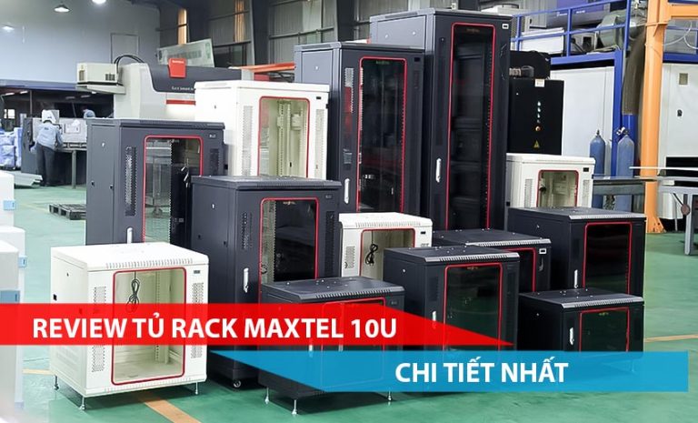 review tủ rack Maxtel 10U chi tiết nhất