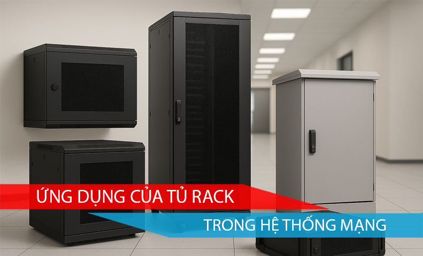 Ứng dụng tủ rack trong hệ thống mạng doanh nghiệp vừa & nhỏ