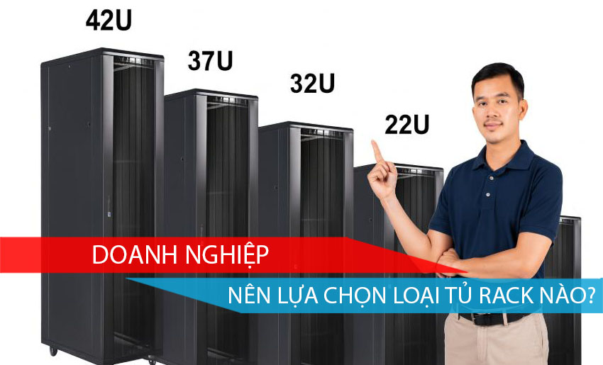 Tủ Rack Nào Sẽ Phù Hợp Với Doanh Nghiệp Của Bạn ?
