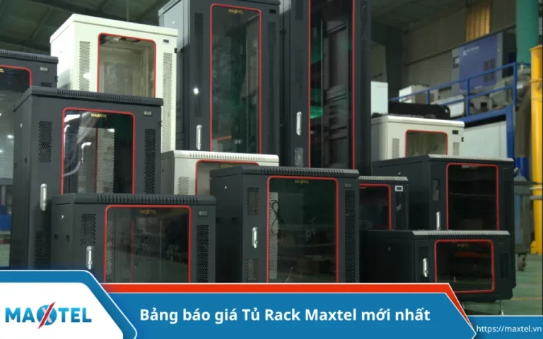 Bảng Báo Giá Tủ Rack Maxtel Mới Nhất