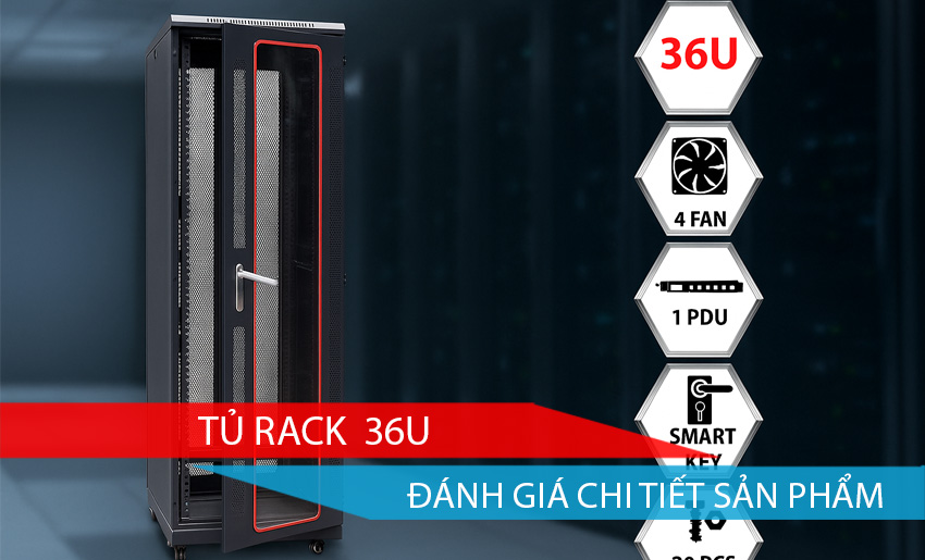 Tủ rack 36U: Đánh giá chi tiết và ứng dụng thực tế