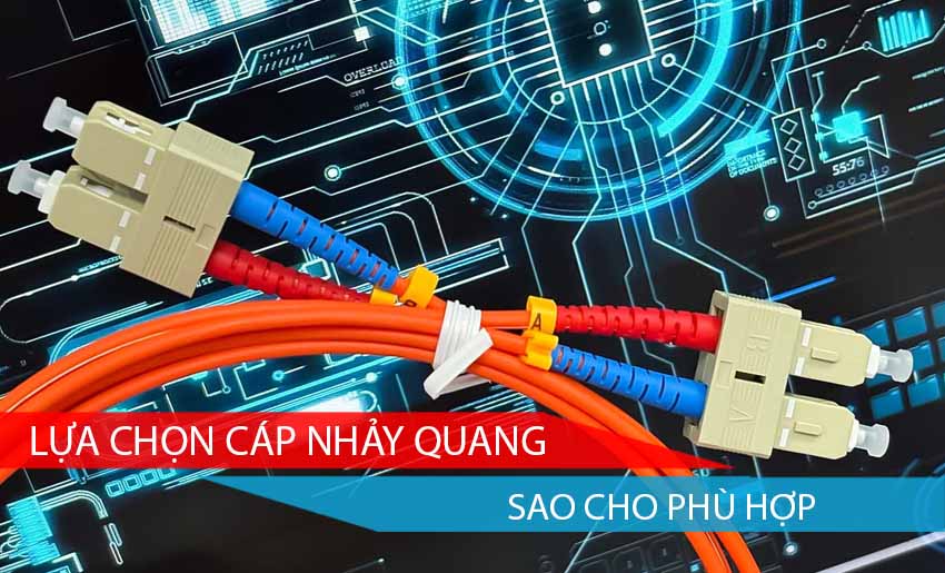 Cách lựa chọn cáp nhảy quang sao cho phù hợp