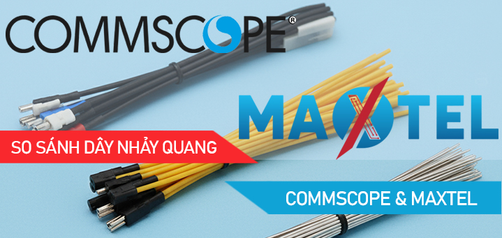 So sánh các loại dây nhảy quang Commscope và Maxtel