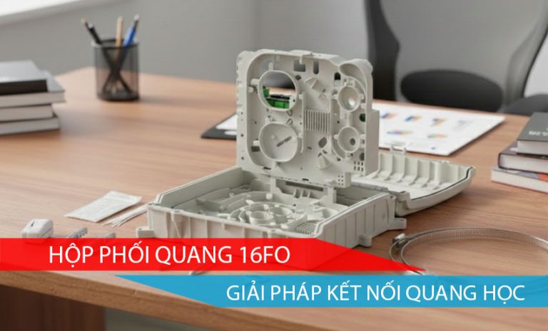 Hộp Phối Quang 16FO: Giải Pháp Kết Nối Quang Học Hiệu Quả