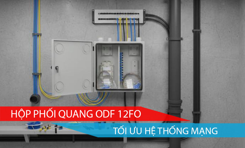 Hộp phối quang ODF 12FO: Giải pháp tối ưu cho hệ thống mạng