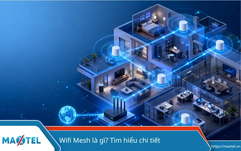 WiFi Mesh là gì? Giải pháp phủ sóng internet toàn diện cho nhà ở và văn phòng