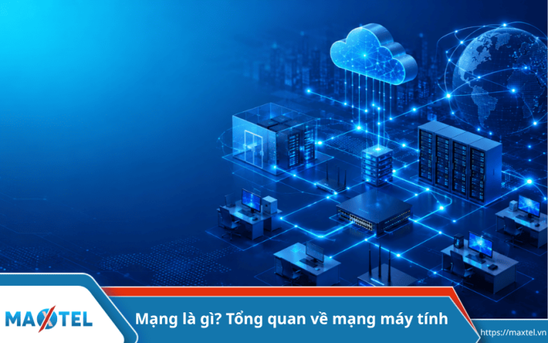 Mạng là gì? Tổng quan về mạng máy tính, mạng LAN và network trong hệ thống công nghệ hiện đại