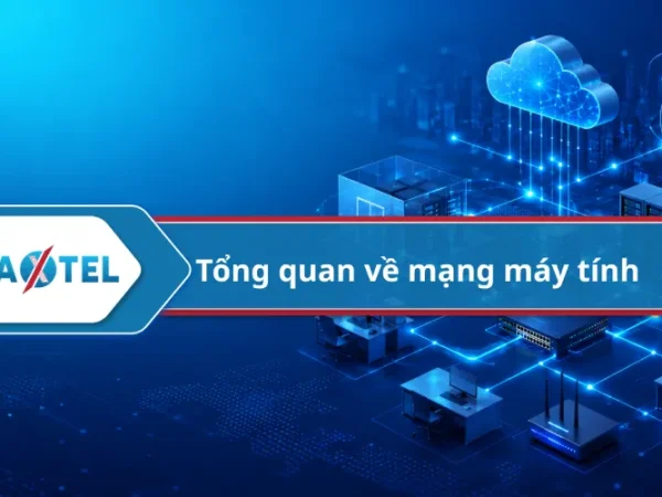 Mạng là gì? Tổng quan về mạng máy tính, mạng LAN và network trong hệ thống công nghệ hiện đại