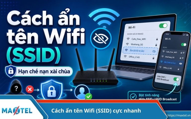 Cách ẩn tên Wifi (SSID) cực nhanh, hạn chế nạn xài chùa