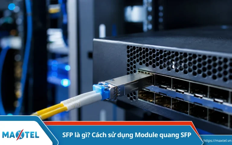 SFP là gì? Cách sử dụng Module quang SFP