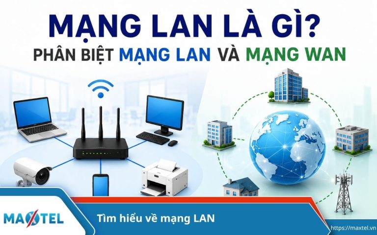 Mạng LAN là gì? Phân biệt mạng LAN và mạng WAN