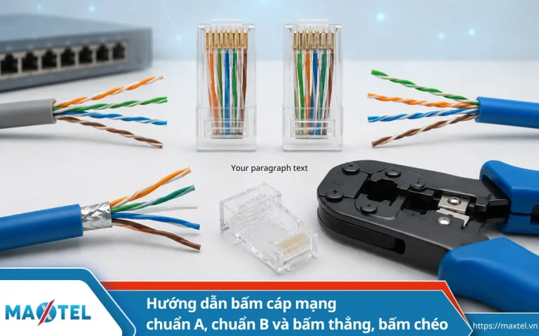 Hướng dẫn bấm cáp mạng theo chuẩn A, chuẩn B và bấm thẳng, bấm chéo