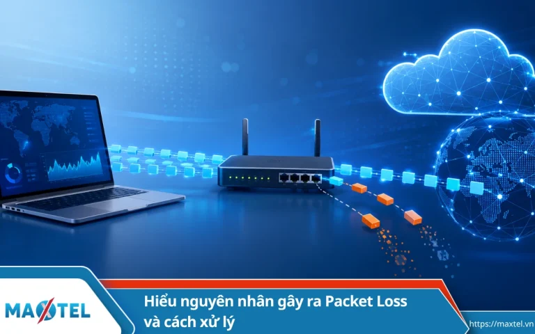 Hiểu nguyên nhân gây ra Packet Loss và cách xử lý